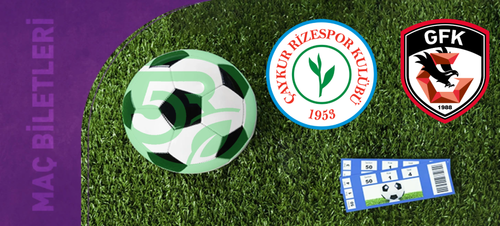 ÇAYKUR RİZESPOR – GAZİANTEP FK MAÇININ BİLETLERİ SATIŞA ÇIKTI
